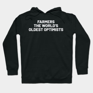 Farmers The World's Oldest Optimists Hoodie